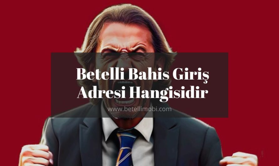 Betelli Bahis Giriş Adresi Hangisidir