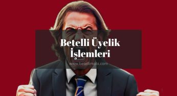 Betelli Üyelik İşlemleri