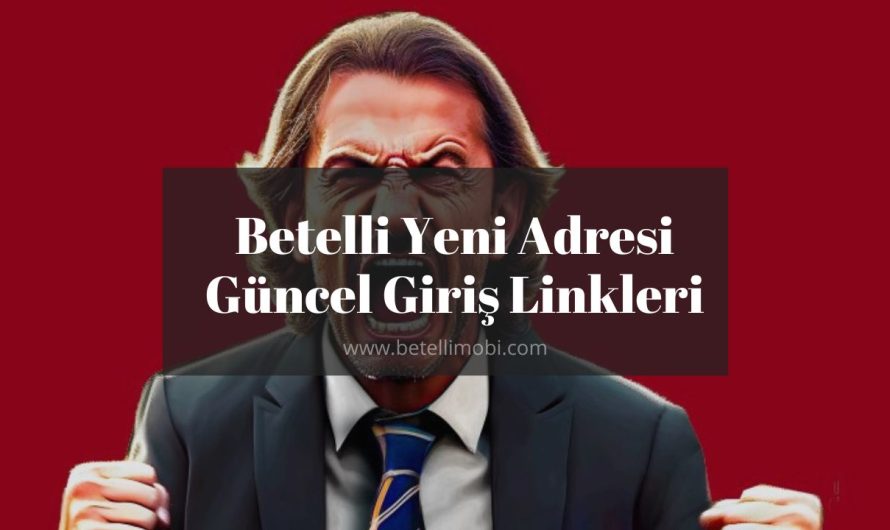 Betelli Yeni Adresi Güncel Giriş Linkleri